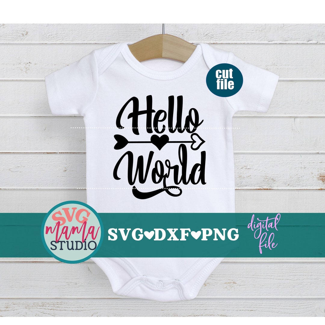 Helloworld Svg File Hello World Svg, Newborn Svg, Dxf, Png File, Baby Svg File for Cricut ...