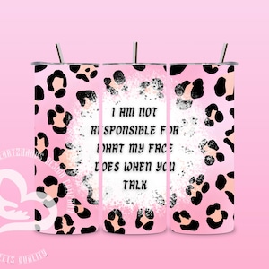 I Am Not Responsible  20 ounce skinny straight tumbler wrap png digital download. DOWNLOAD ONLY.