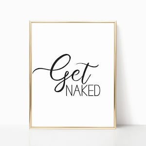 Get Naked Art Printable, Duschbad Zitat, Powder Room Schild, Lustiges Waschzimmer Kunst, Lustiges Badezimmer Druck, Lustiges druckbares Badezimmer Schild