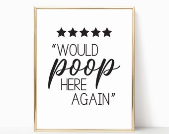 Would Poop Here Again Art Printable, Funny Bathroom Quote, Powder Room Sign, Funny Toilet Art, Funny Bathroom Print, Bathroom Humor