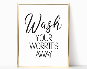 Wash Your Worries Away Art Printable, Cute Bathroom Quote, Powder Room Sign, Bathroom Print, Printable Bathroom Sign, Washroom Quote Sign