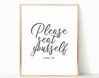 May include: A white printable sign with a gold frame. The sign says "Please seat yourself" in black cursive font with the words "Thank You" below in smaller font.