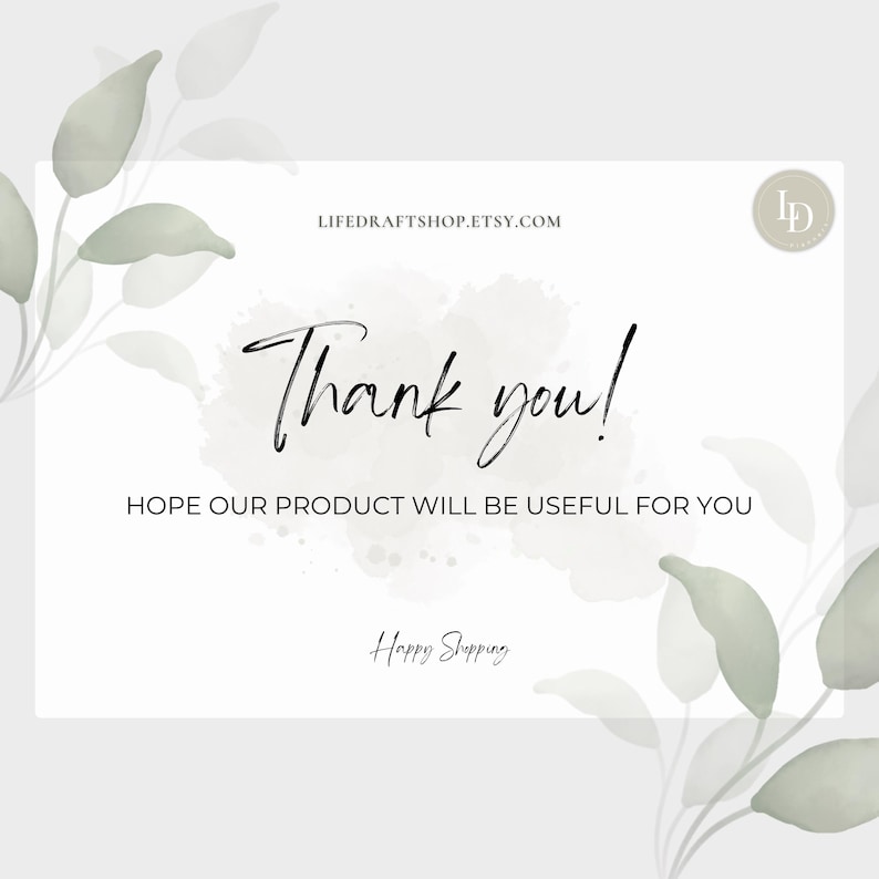 May include: A thank you card with a watercolor background and green leaves. The card says "Thank you!" and "Hope our product will be useful for you." It also says "Happy Shopping" and includes the website "LIFEDRAFTSHOP.ETSY.COM".