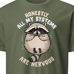 Funny Raccoon Shirt For Men Women Honestly All My Systems Are Nervous Shirt Funny Gifts for Women Men Local Street Cat Trash Panda