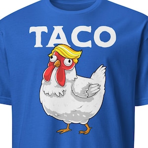 TACO Chicken Shirt Womens Funny Taco Trump Always Chickens Out Taco Shirt For Men Anti Trump Shirt Funny Anti-DT Political Protest TShirt