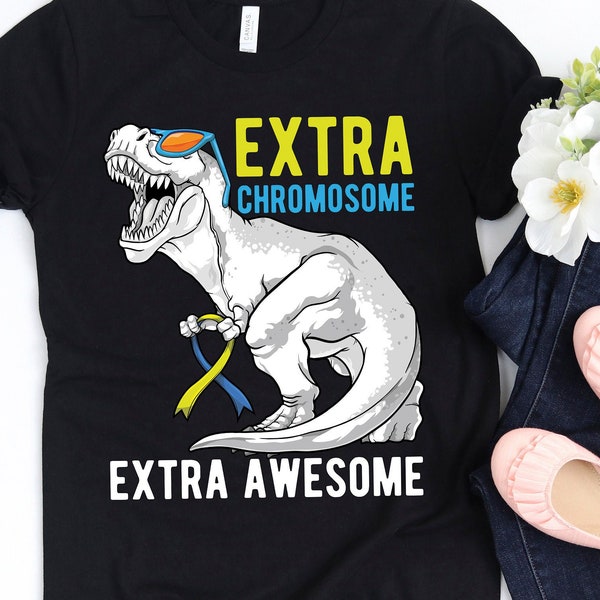 Dinosaur Down Syndrome Shirt / Dinosaurs Are Scary Down Syndrome Isn’t / Extra Chromosome Extra Awesome