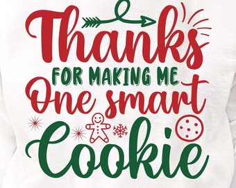 Thanks for making me...cookie, Christmas cookie, Christmas, Christmas svg, Christmas cut files, Christmas T shirt, Eps svg dxf png, Cricut.