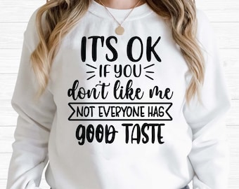 Está bien si no te gusto, no todos tienen buen gusto svg, camiseta divertida svg, camiseta sarcástica svg, citas divertidas svg, sarcasmo Svg