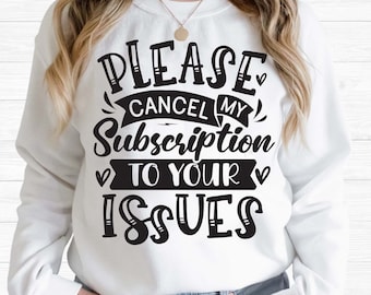 Op de afbeelding: Een wit sweatshirt met de tekst "PLEASE CANCEL MY Subscription TO YOUR ISSUES" in zwarte letters.