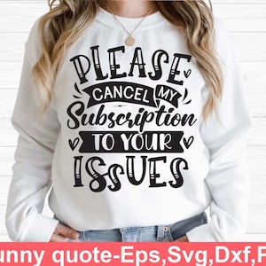 May include: A white sweatshirt with the text "PLEASE CANCEL MY Subscription TO YOUR ISSUES" in black lettering.