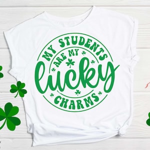 My Students Are My Lucky Charms Svg, Patrick&#39;s Day Teacher Svg, Funny Teacher staff, Teacher gift shirt, Teacher&#39;s Holiday svg, Shamrock svg