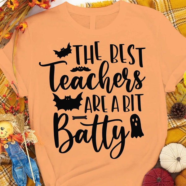 The Best Teachers are a Bit Batty Svg, The Best Teachers T-shirt cut files, Batty Svg, Halloween T-shirt svg, Funny teacher cricut, fall Svg