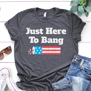 Just Here To Bang Svg - Funny 4th of July SVG, Patriotic SVG, Fireworks Svg, America Svg, Fourth of July Svg, Funny USA Svg