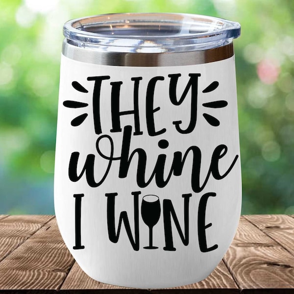 Sie whine I wine Svg, Wine T-Shirt svg, Funny Wine quote svg, Wine tumbler warp svg, Drinkware svg, Wine Cricut, Cut files