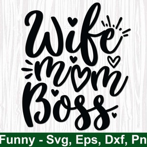 Wife Mom Boss Svg, mom boss svg, wife svg, mom svg, boss lady svg, girl boss svg, mom life svg, hustle mom svg, entrepreneur mom svg