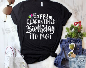 Happy quarantine birthday to me svg,Birthday t shirt design, Happy birthday to me, Quarantine birthday, Awareness birthday,social distancing