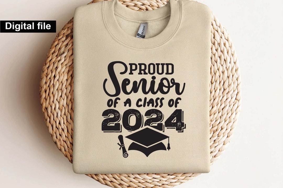 Proud Senior of a Class of 2024 Svg, Graduation T Shirt Svg, Graduation ...
