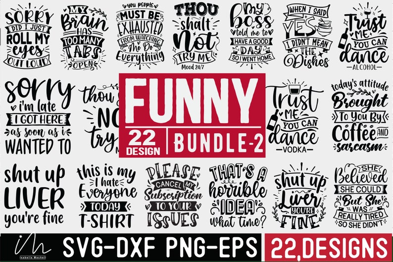 May include: A digital download of 22 funny SVG, DXF, PNG, and EPS designs. The designs feature humorous sayings and phrases, such as "Sorry I'm late, I got here as soon as I wanted to" and "My brain has too many tabs open".