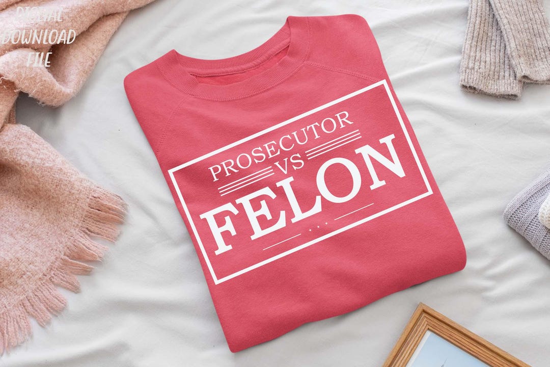 Prosecutor Vs Felon Svg, Kamala Harris T Shirt, Madam President,kamala ...