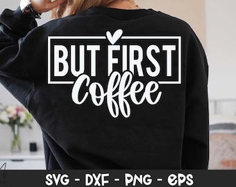 But First Coffee SVG, Coffee Lover svg, Cute Coffee quote, Cricut Cut File, Digital Download, Coffee SVG, Cafe quote SVG