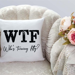 50 Birthday t-shirt svg, Who's turning fifty?, 50th Shirt svg, Funny 50th Birthday, WTF svg, Who's Turning Fifty svg, CUSTOMIZATION ALLOWED image 8