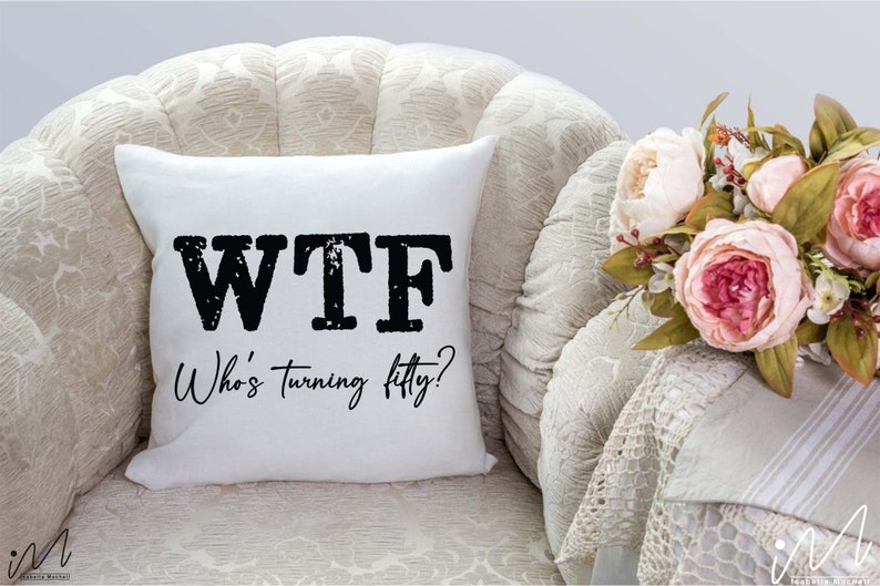50 Birthday t-shirt svg, Who's turning fifty?, 50th Shirt svg, Funny 50th Birthday, WTF svg, Who's Turning Fifty svg, CUSTOMIZATION ALLOWED image 8