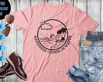 Happiness comes in waves Svg - Beach Svg - Summer Cricut - Sunny day - Cut files -  commercial use - Waves svg- Summer t shirt.