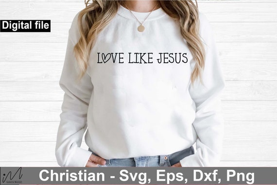 Jesus t shirt svg, Love like Jesus svg, Christian t-shirt Svg, Religious Svg, God svg, Faith t shirt Svg, Jesus Svg, Bible Verse,