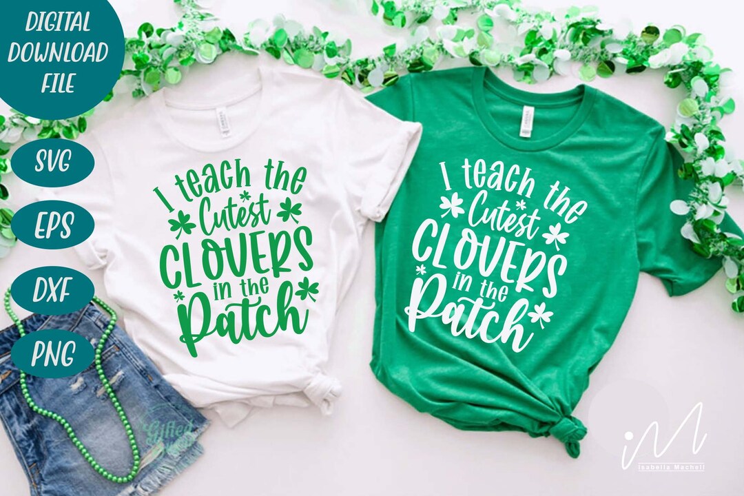 I Teach the Cutest Clovers in the Patch Svg,cutest Clovers Svg, St ...