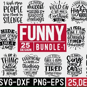 May include: A collection of 25 funny quotes and sayings in black text on a white background. The quotes are grouped into 5 rows of 5 quotes each. The text "FUNNY 25 BUNDLE-1 DESIGN" is in red text on a white background. The text "SVG-DXF PNG-EPS 25 DESIGNS" is in black text on a white background.