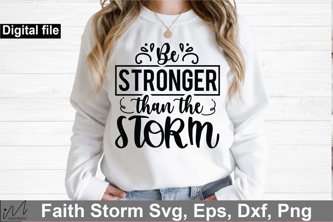 Be Stronger Than the Storm Svg, Jesus Svg, Faith Svg, Storm Svg, God ...
