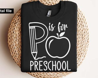 P is for Preschool Svg, Teacher t shirt, Funny Teacher svg, Kindergarten Teacher Shirt, Back to School Cut  for Cricut, Teacher appreciation
