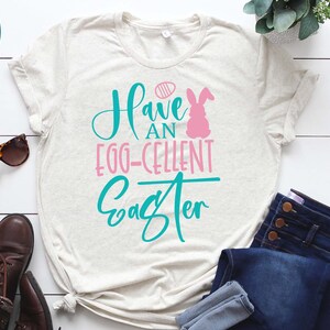 Have an egg-cellent Easter, Happy Easter svg, Easter Day Svg, Easter Svg, Bunny Svg, Happy Easter Shirt svg, Easter Shirt Svg