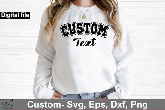 Custom Tee svg, Custom Text T-Shirt, Personalized Shirt svg, Customized Shirt, Custom Design, Personalized Your Own T-Shirt, Custom Text svg