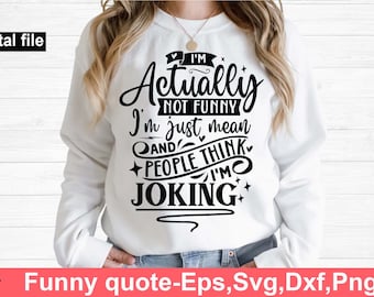 Puede incluir: Una sudadera blanca con texto negro que dice "I'm Actually Not Funny I'm Just Mean And People Think I'm Joking".