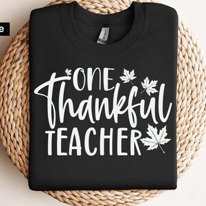 One Thankful Teacher Svg, Thanksgiving Teacher Shirt,Fall Teacher SVG, Grateful Teacher,Fall SVG for Educators,Thanksgiving Gift for Teacher image 2