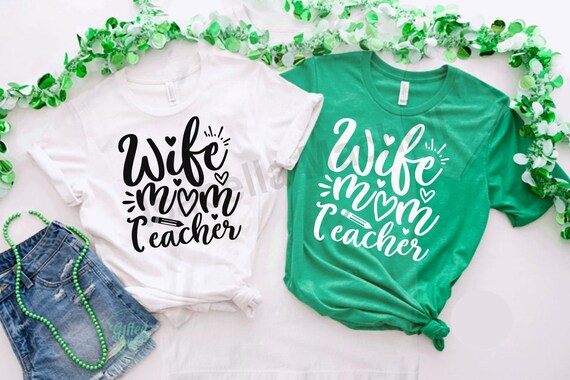 Wife Mom Teacher Svg, Teacher svg, Teacher day T-shirt, Teacher quote, Holiday Cricut, Best teacher ever, Mother's day t shirt svg, Wife Svg