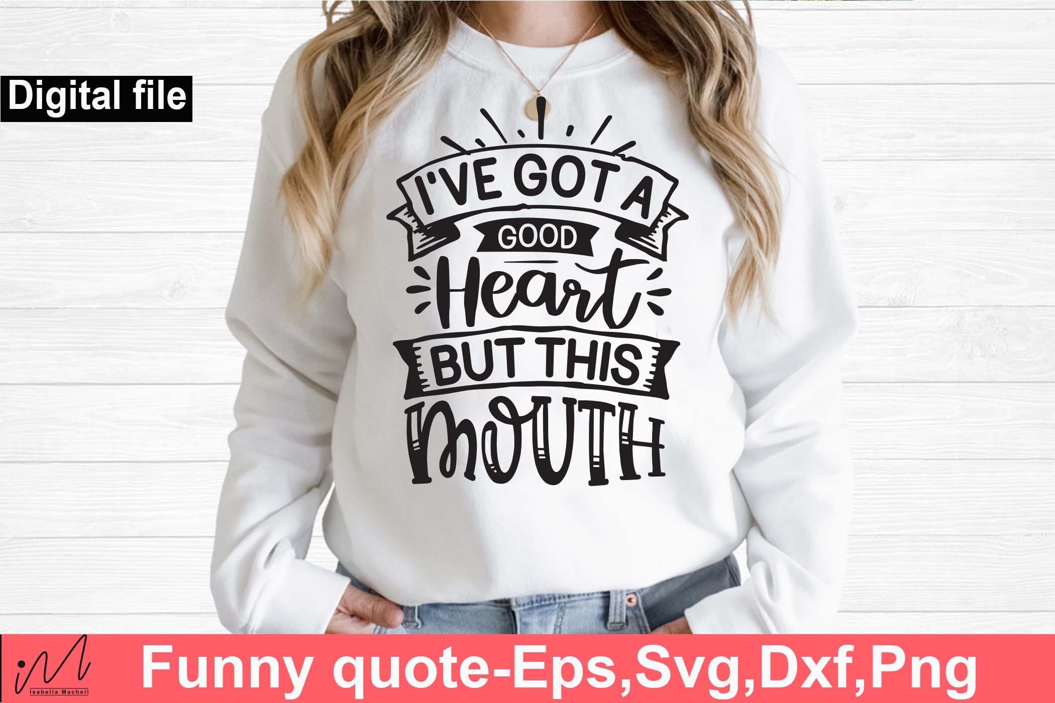 Womens I've Got A Good Heart But This Mouth Funny Saying T-Shirt Womens I've Got A Good Heart But This Mouth Funny Saying T-Shirt