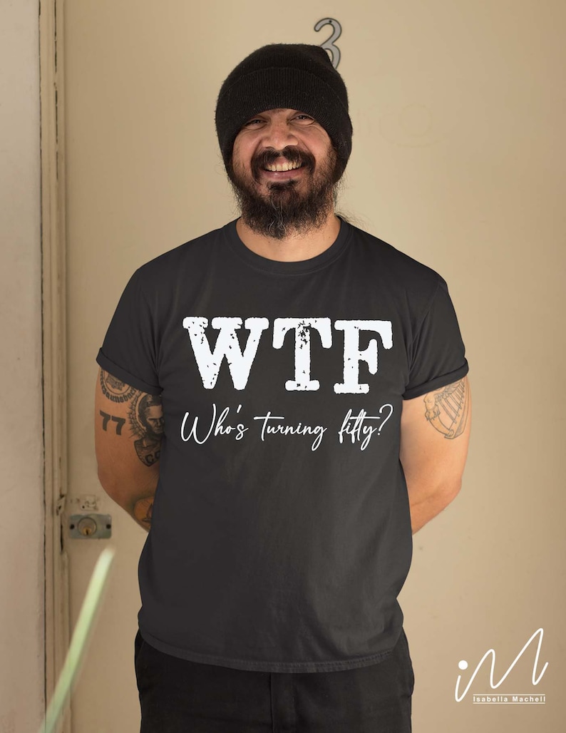 50 Birthday t-shirt svg, Who's turning fifty?, 50th Shirt svg, Funny 50th Birthday, WTF svg, Who's Turning Fifty svg, CUSTOMIZATION ALLOWED image 3