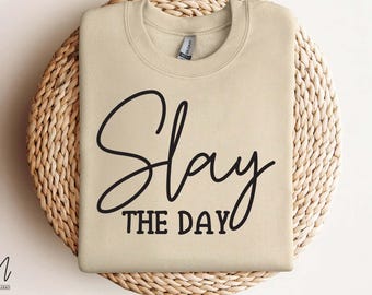 Slay The Day SVG, Motivational Quote SVG, Cricut File, Slay The Day T-Shirt Design, Positive Message SVG, Digital Download