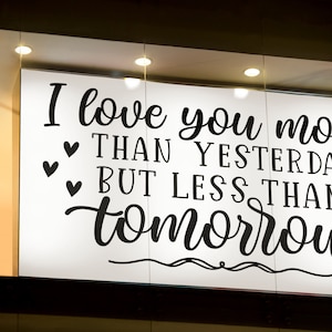I love you more than yesterday wall décor svg, Home decor, Home and living svg, Valentine svg, happy valentine