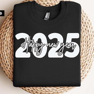 Happy new year 2025 svg, New year t shirt svg, Funny New year cut files, New year gift shirt svg, Hello 2025, Digital files