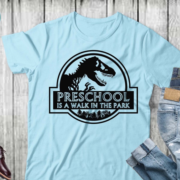 Preschool is a walk in the park svg, first grade teacher t shirt, kindergarten teacher t shirt, teacher cricut, Jurassic park svg, cut files