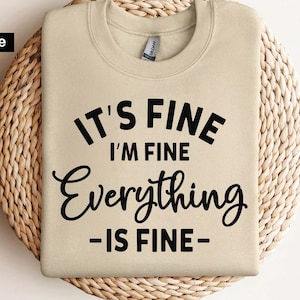It's Fine I'm Fine Everything is Fine Svg, Introvert Tee svg, Women t Shirt, Cricut, Cut files, Sarcastic Shirt Svg, mental health svg