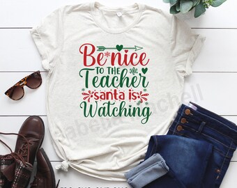 Christmas, Be nice to the teacher, Christmas svg, Christmas cut files, Christmas cricut, Women Christmas, Christmas Saying, Christmas files