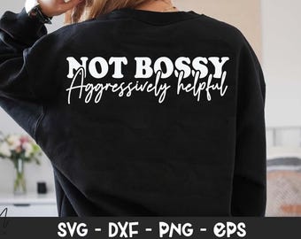Not Bossy Aggressively Helpful SVG, Funny Quote SVG, Cricut File,Not Bossy Aggressively Helpful T-Shirt Design, Sassy Motivational