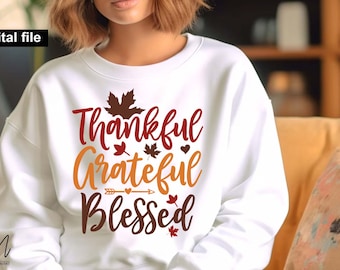 Thankful Grateful Blessed SVG, Thanksgiving Quotes, Fall Shirt Design, Autumn Saying, Cricut Cut File, Fall Season, Digital download