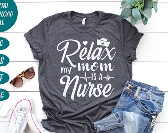 Relax mia mamma è un'infermiera svg, mamma infermiera svg, infermiera svg, Doctor Svg, Nursing Svg, medical svg, stetoscopio svg, infermiera, regalo per infermiera