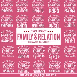 May include: A pink digital download graphic design sheet with 26 different designs for family and relation names. The designs feature the text "My Favorite People" with a heart and the name of the family member, such as "Mommy", "Grammy", "Daddy", "Papa", "Mama", "Grandma", "Nana", "Nae Nae", "Uncle", "Auntie", "Grandpa", "Mimi", "Mrs. Anderson", "Jammy", "Gaga", "Gigi", "Mrs. Smith", "Crammie", "Memaw", "Glammy", "Mawmaw", and "Momma". The text "Exclusive Family & Relation 26 Name Bundle" is also included in the design.