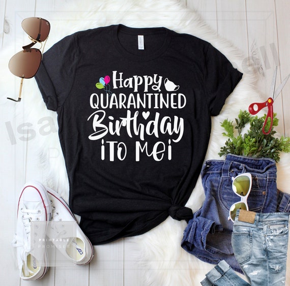Quarantine birthday t shirt deals
